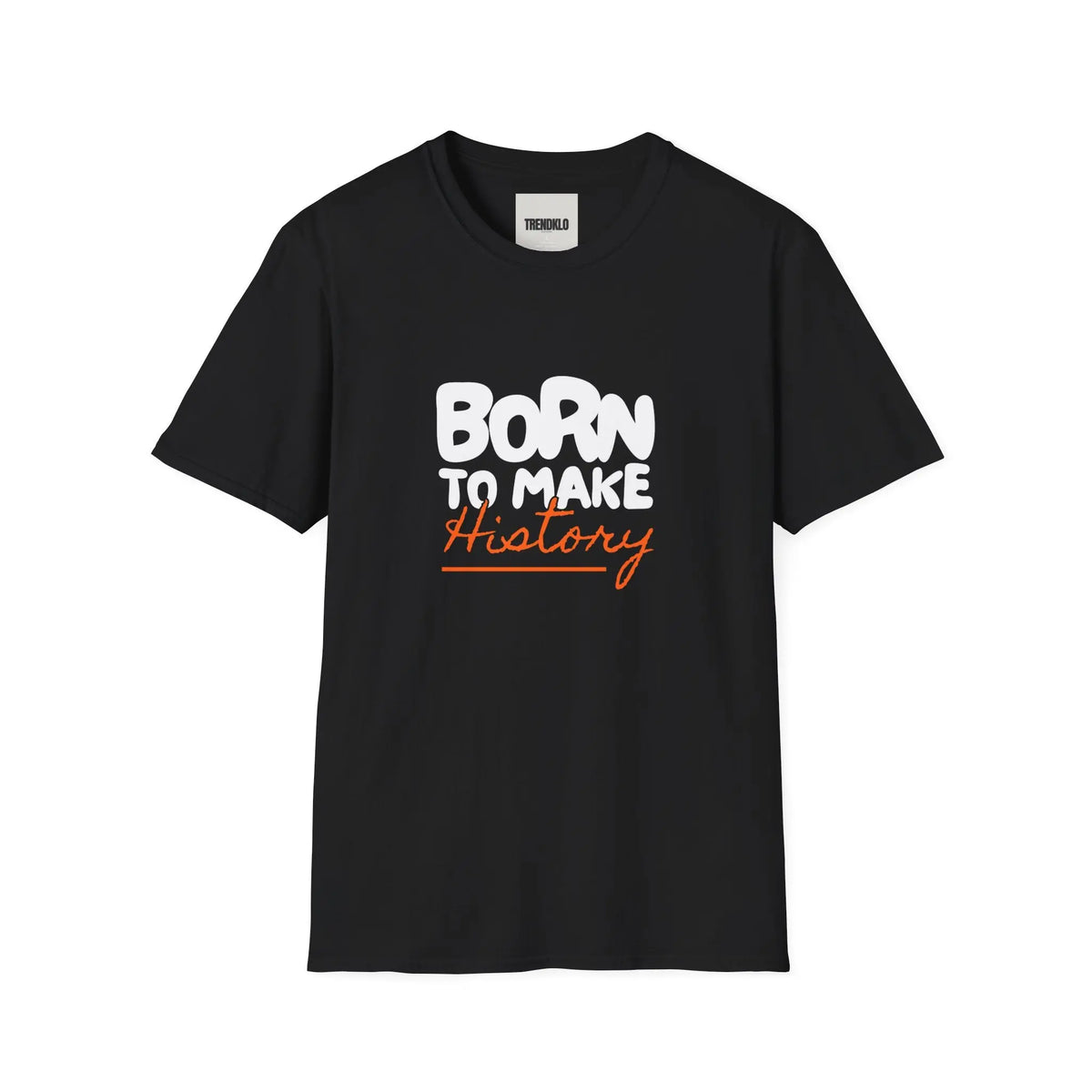 Born to Make History Unisex Men, Women T-Shirt. - Trendklo